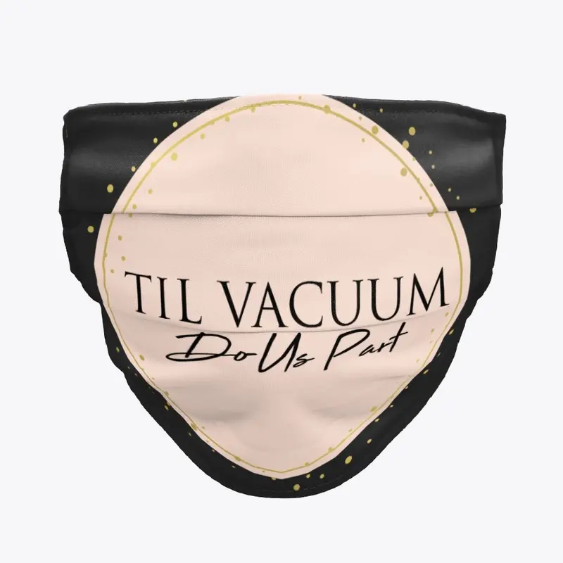 Face Mask - Til Vacuum Do Us Part 